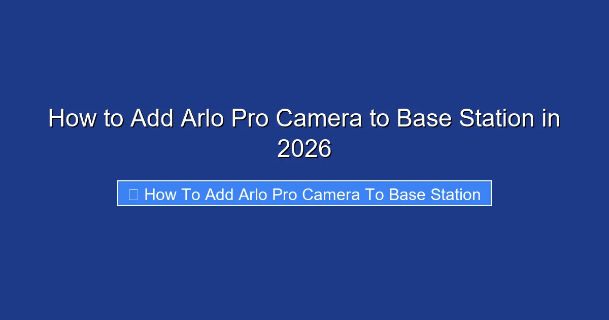 How to Add Arlo Pro Camera to Base Station in 2026