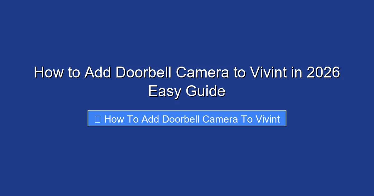How to Add Doorbell Camera to Vivint in 2026 Easy Guide