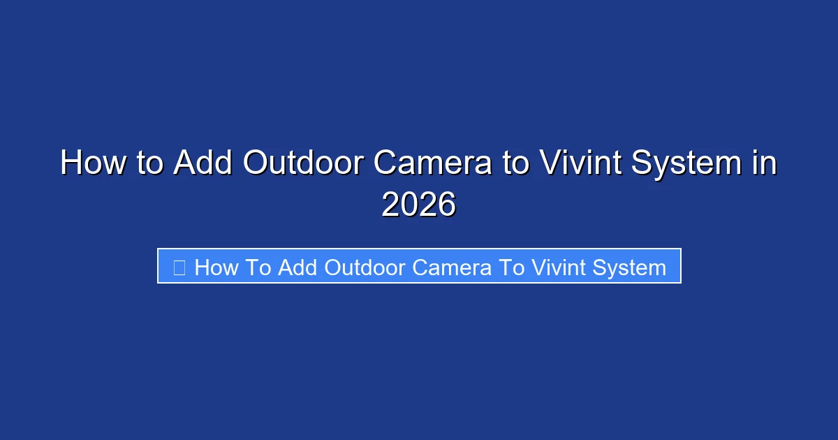 How to Add Outdoor Camera to Vivint System in 2026