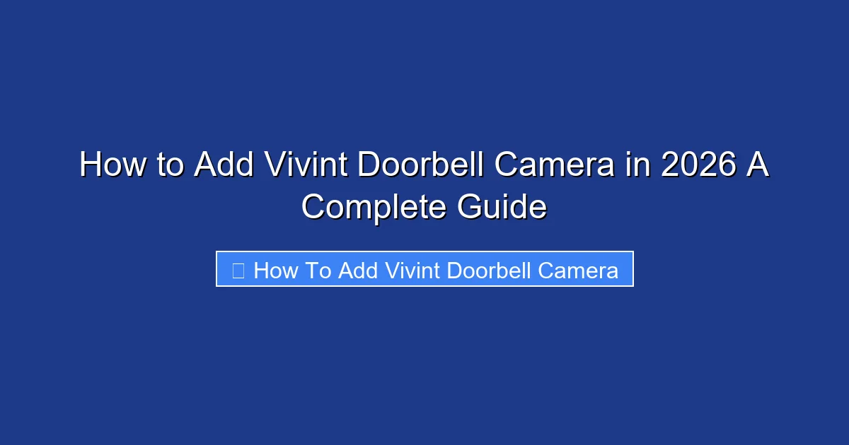 How to Add Vivint Doorbell Camera in 2026 A Complete Guide