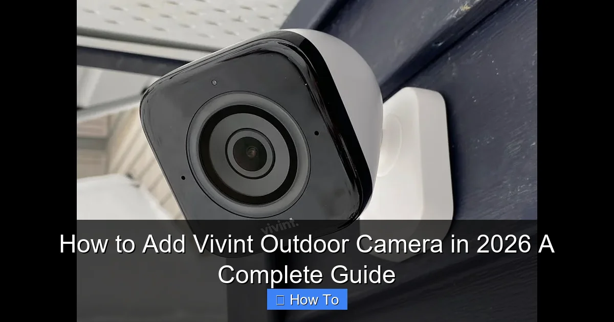 How to Add Vivint Outdoor Camera in 2026 A Complete Guide