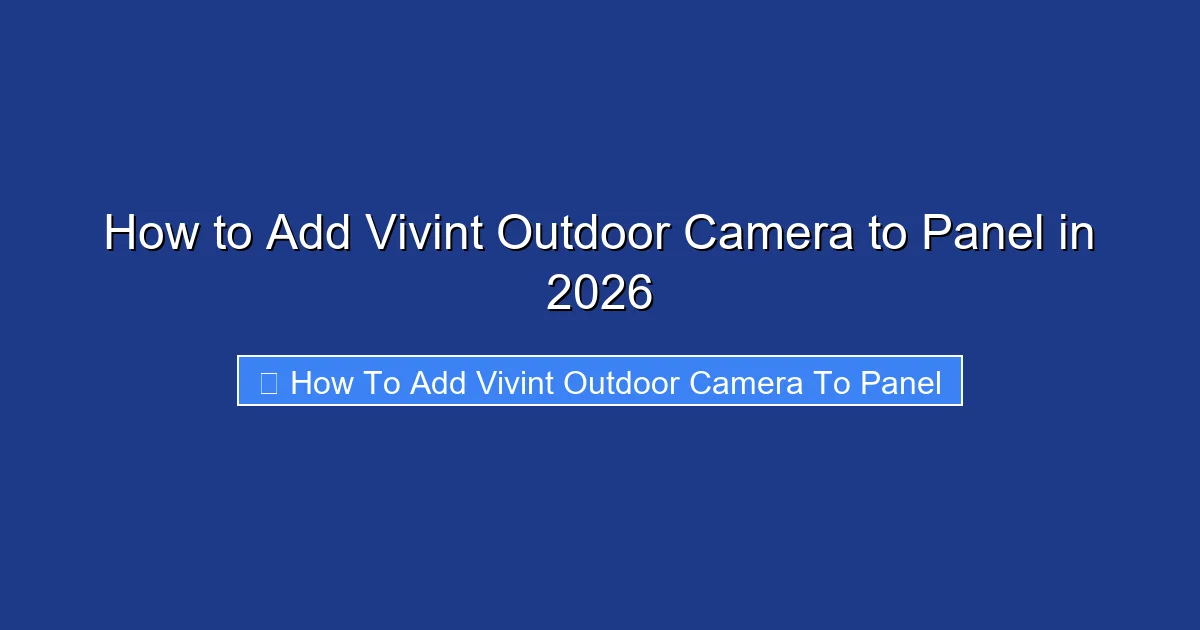 How to Add Vivint Outdoor Camera to Panel in 2026