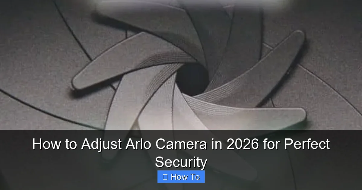 How to Adjust Arlo Camera in 2026 for Perfect Security