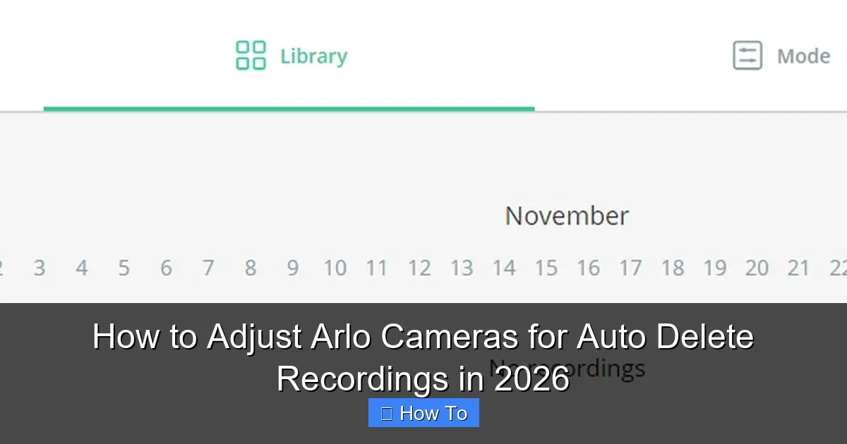 How to Adjust Arlo Cameras for Auto Delete Recordings in 2026