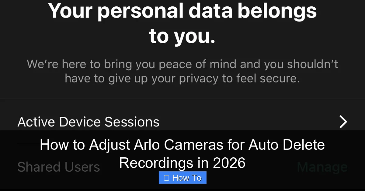 How to Adjust Arlo Cameras for Auto Delete Recordings in 2026