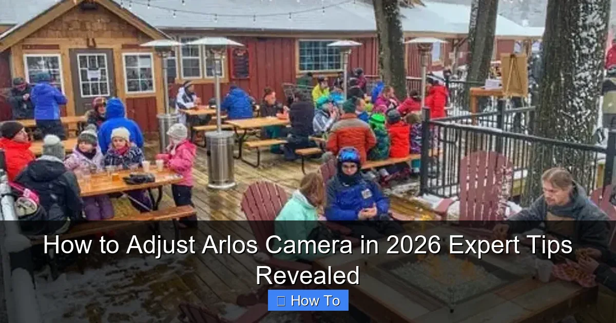 How to Adjust Arlos Camera in 2026 Expert Tips Revealed