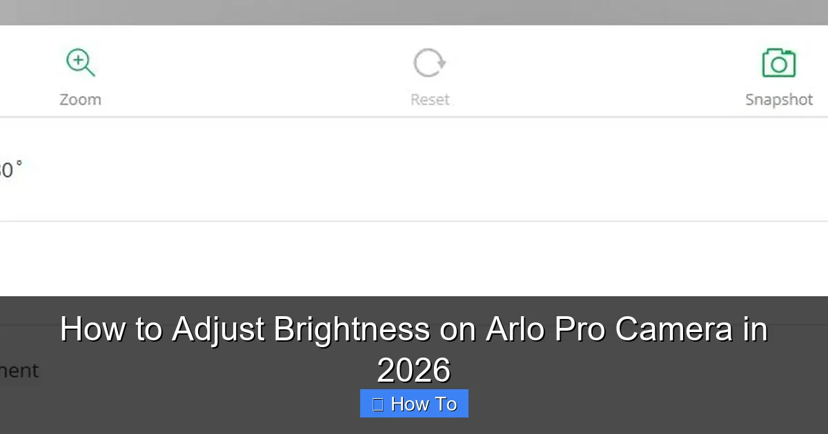 How to Adjust Brightness on Arlo Pro Camera in 2026