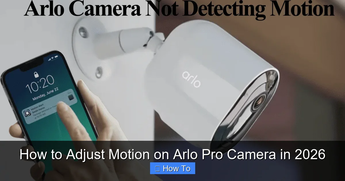 How to Adjust Motion on Arlo Pro Camera in 2026