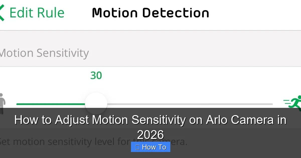 How to Adjust Motion Sensitivity on Arlo Camera in 2026