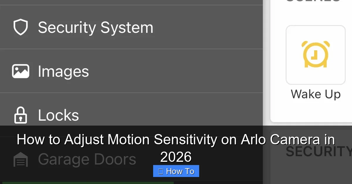 How to Adjust Motion Sensitivity on Arlo Camera in 2026