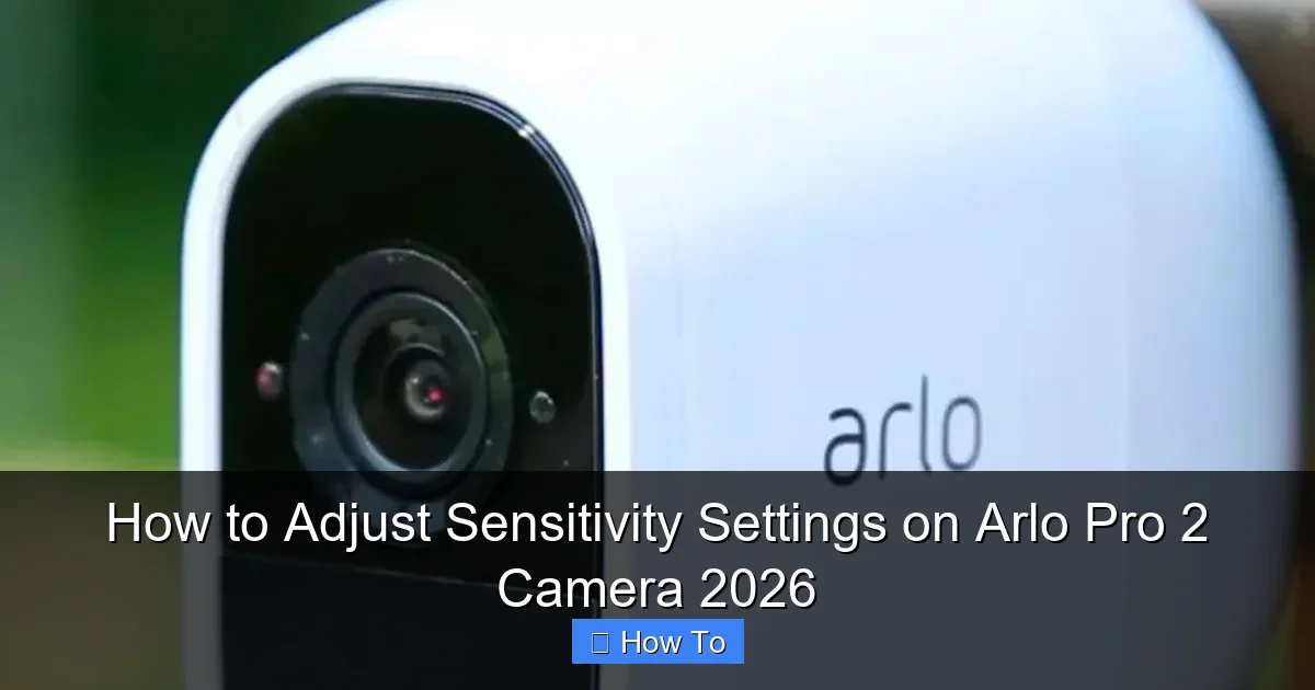 How to Adjust Sensitivity Settings on Arlo Pro 2 Camera 2026