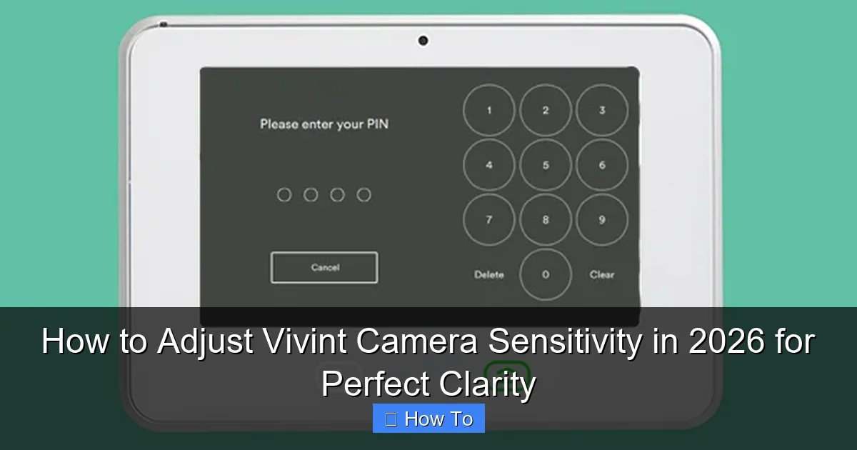 How to Adjust Vivint Camera Sensitivity in 2026 for Perfect Clarity