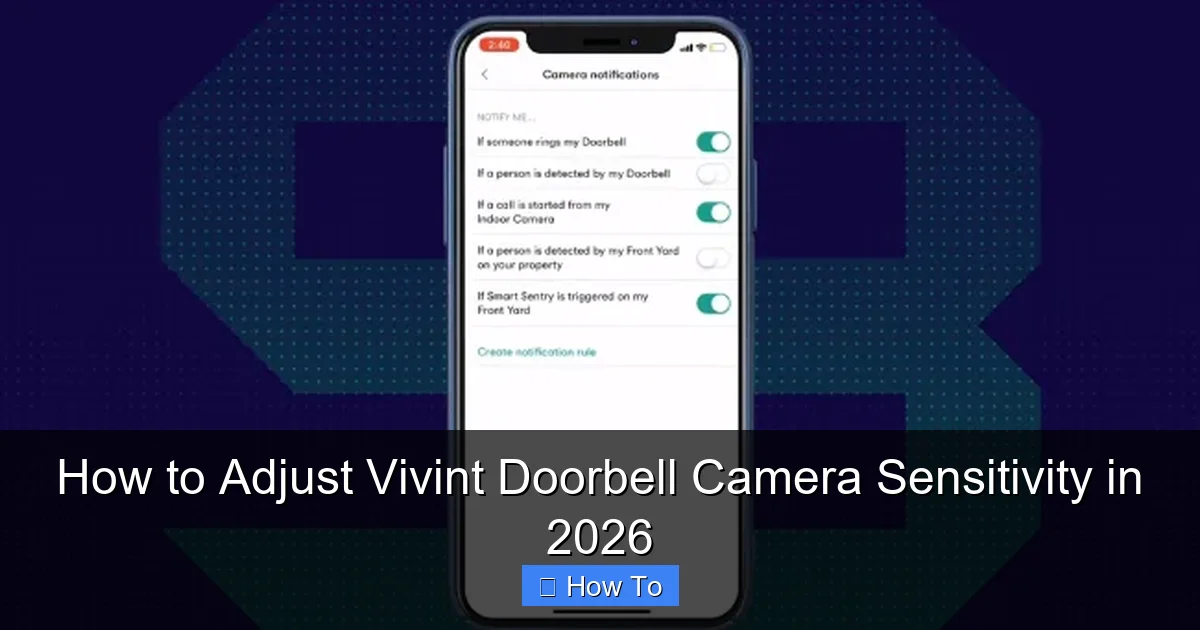 How to Adjust Vivint Doorbell Camera Sensitivity in 2026