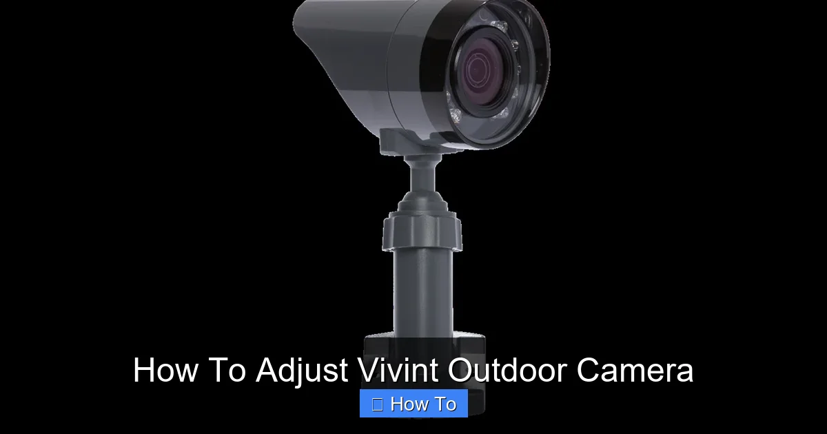 How To Adjust Vivint Outdoor Camera