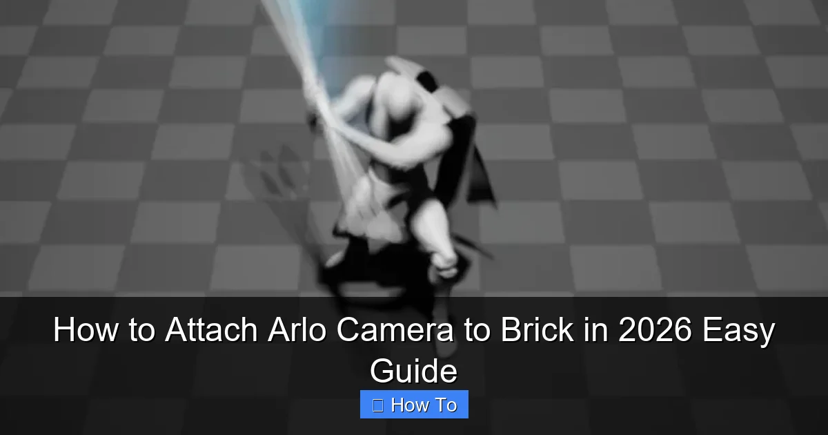 How to Attach Arlo Camera to Brick in 2026 Easy Guide