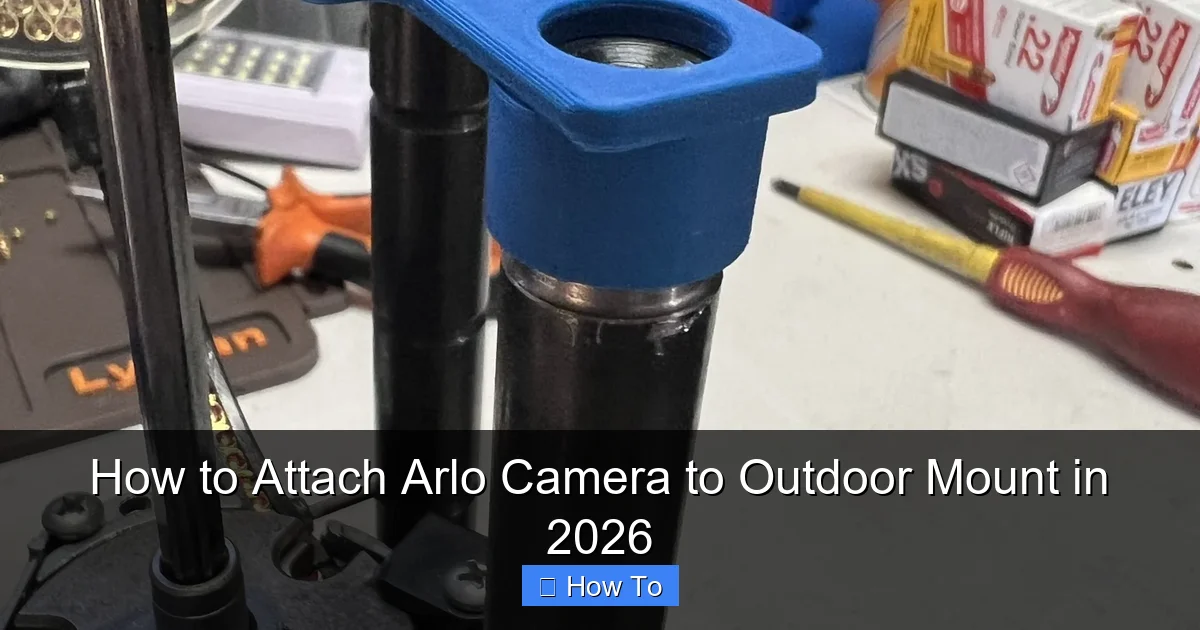 How to Attach Arlo Camera to Outdoor Mount in 2026