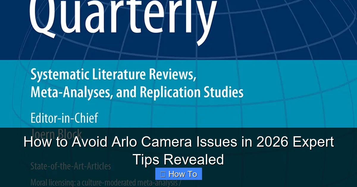 How to Avoid Arlo Camera Issues in 2026 Expert Tips Revealed