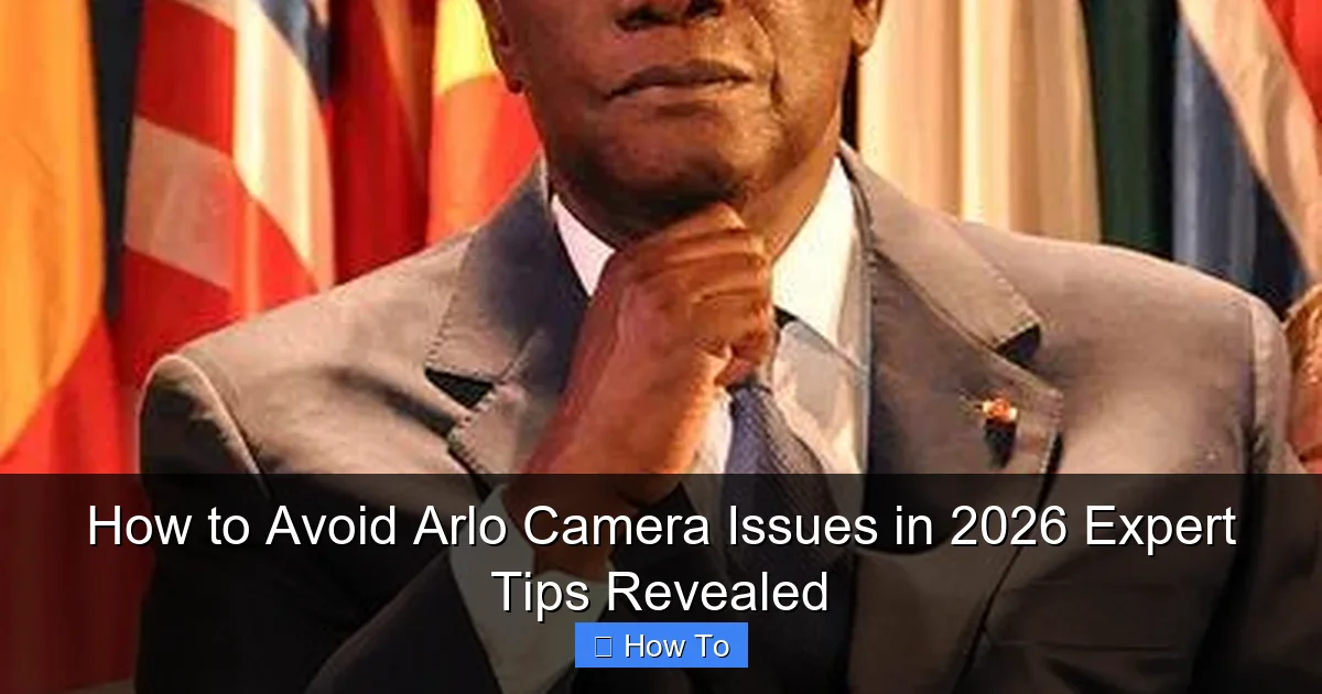 How to Avoid Arlo Camera Issues in 2026 Expert Tips Revealed