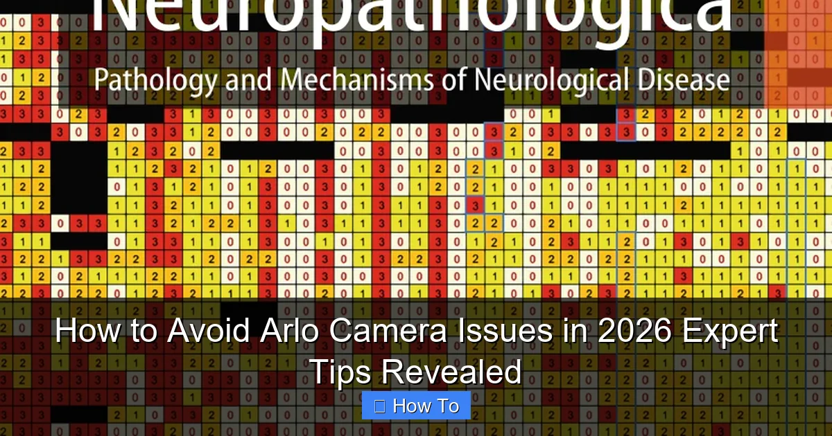 How to Avoid Arlo Camera Issues in 2026 Expert Tips Revealed