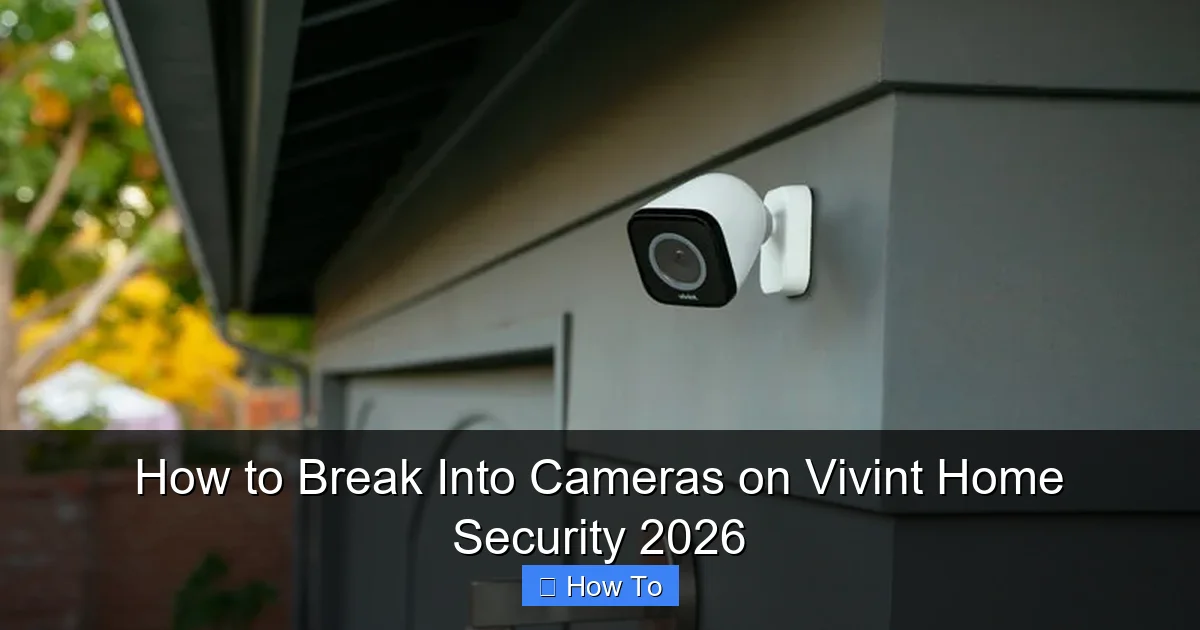How to Break Into Cameras on Vivint Home Security 2026