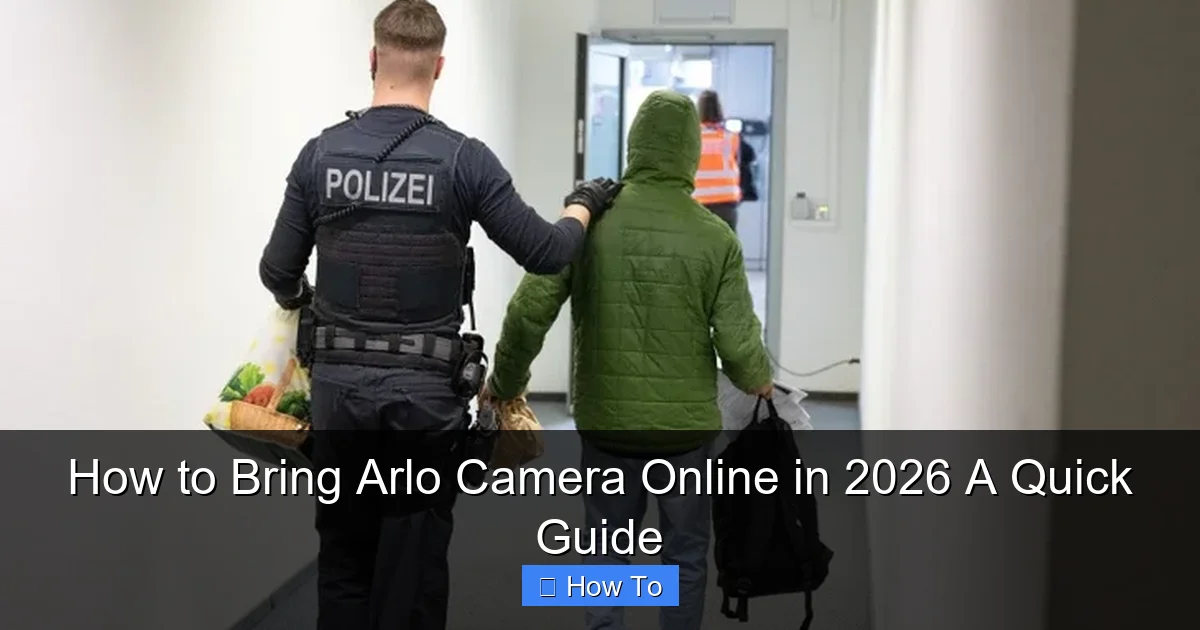 How to Bring Arlo Camera Online in 2026 A Quick Guide