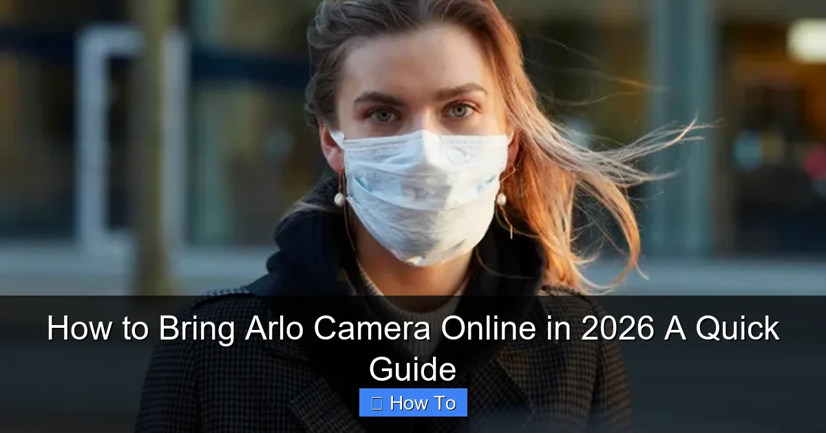 How to Bring Arlo Camera Online in 2026 A Quick Guide