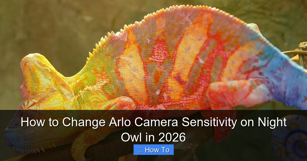 How to Change Arlo Camera Sensitivity on Night Owl in 2026