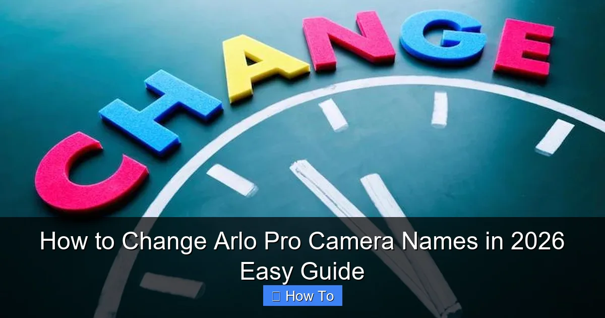 How to Change Arlo Pro Camera Names in 2026 Easy Guide