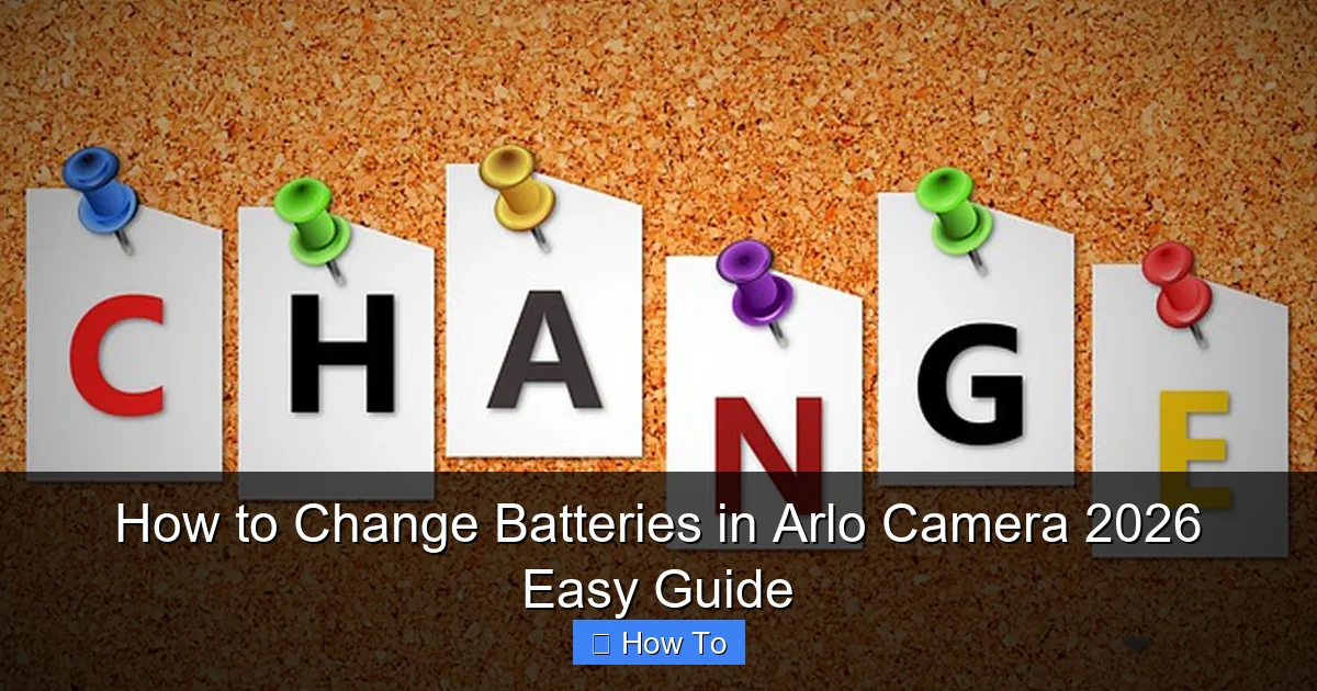 How to Change Batteries in Arlo Camera 2026 Easy Guide
