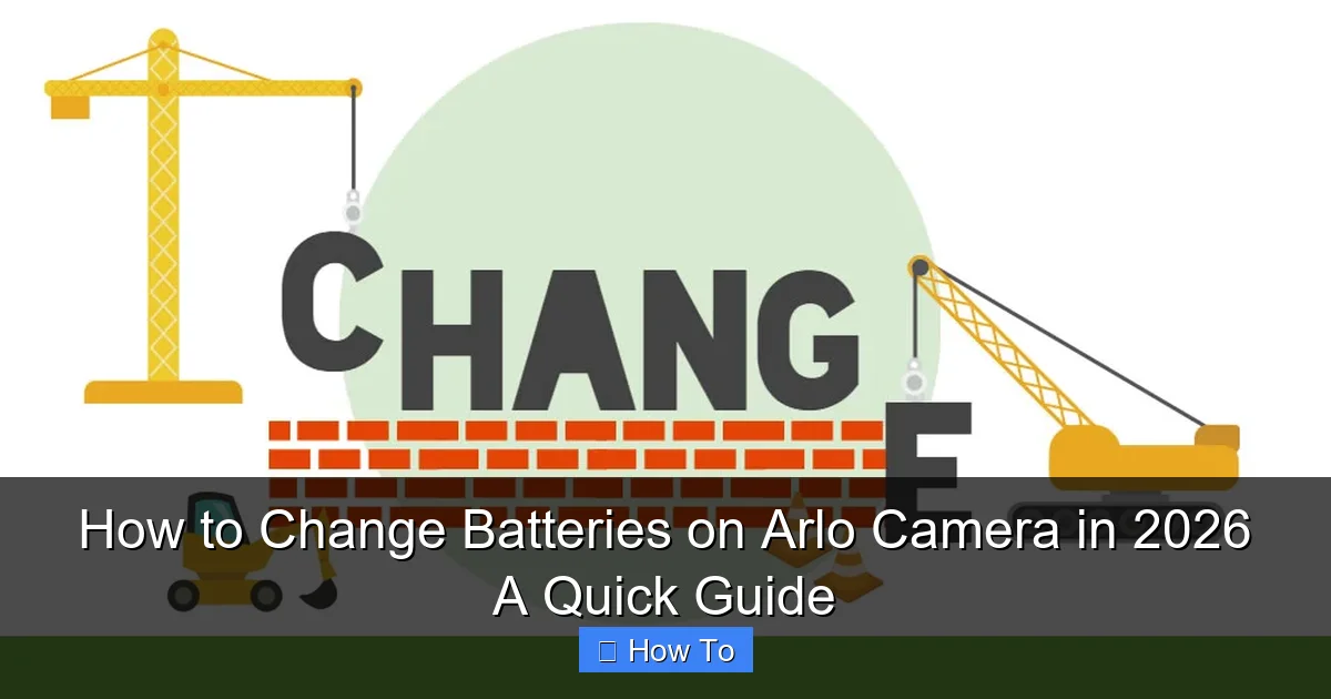 How to Change Batteries on Arlo Camera in 2026 A Quick Guide