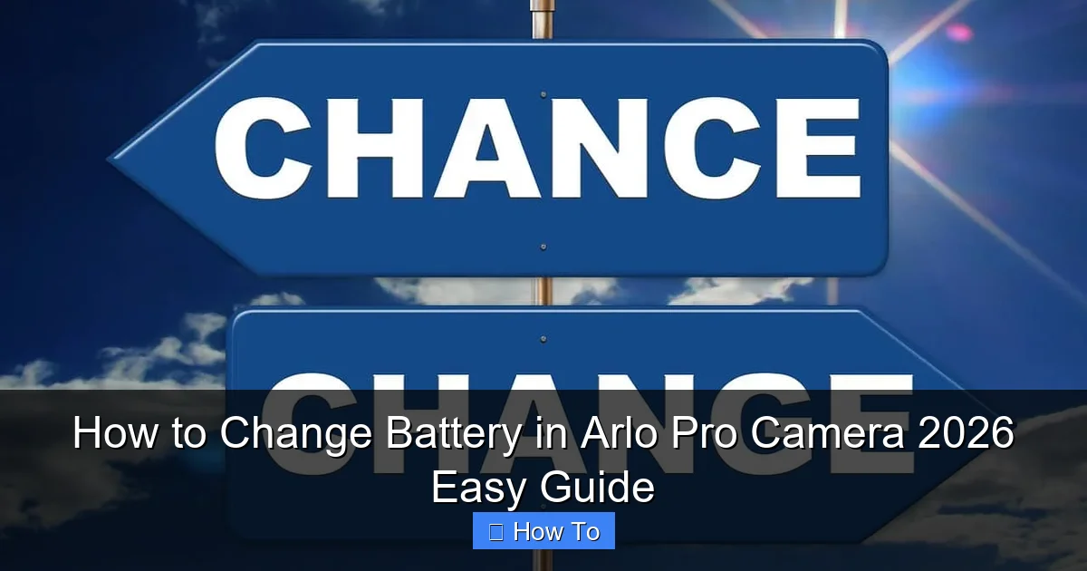 How to Change Battery in Arlo Pro Camera 2026 Easy Guide
