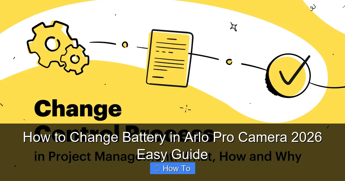 How to Change Battery in Arlo Pro Camera 2026 Easy Guide
