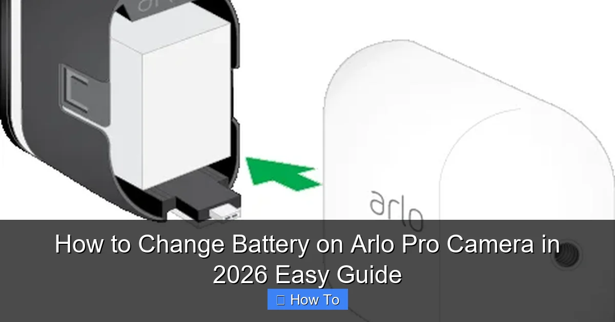 How to Change Battery on Arlo Pro Camera in 2026 Easy Guide