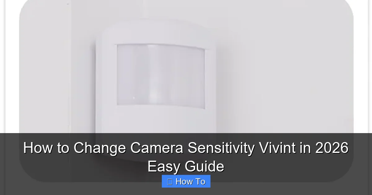 How to Change Camera Sensitivity Vivint in 2026 Easy Guide