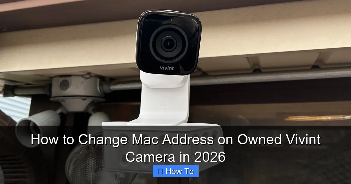How to Change Mac Address on Owned Vivint Camera in 2026