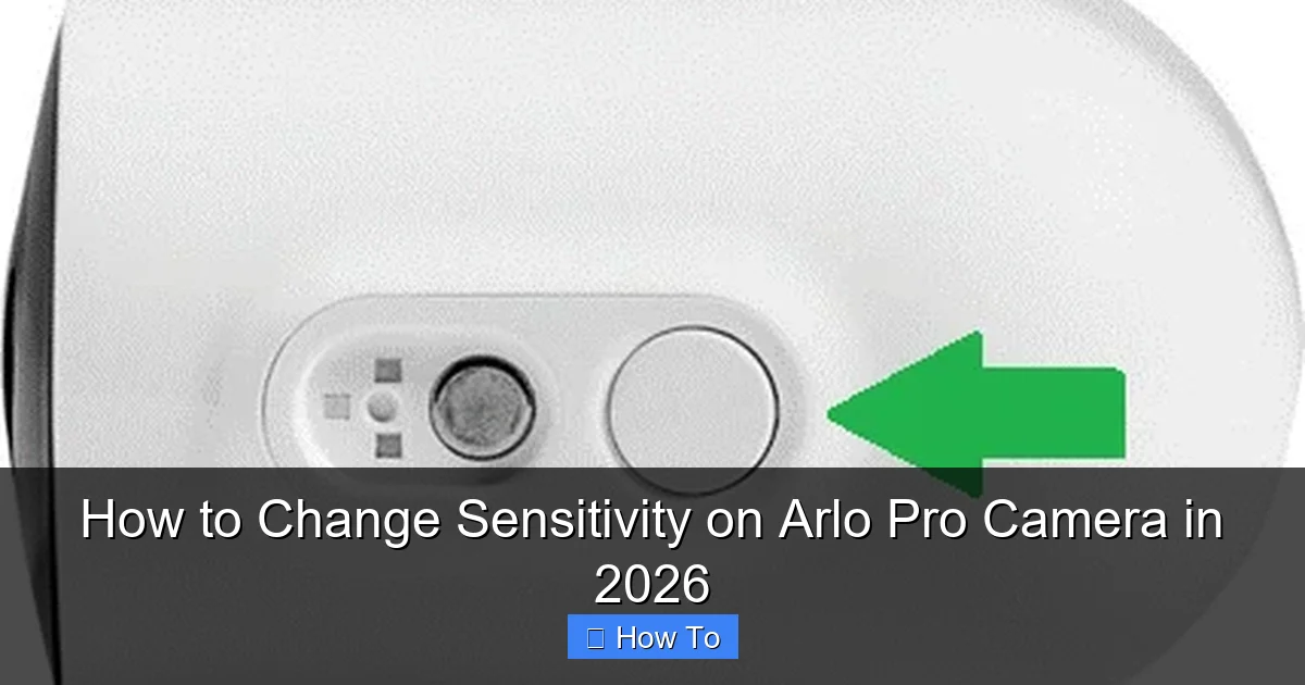 How to Change Sensitivity on Arlo Pro Camera in 2026