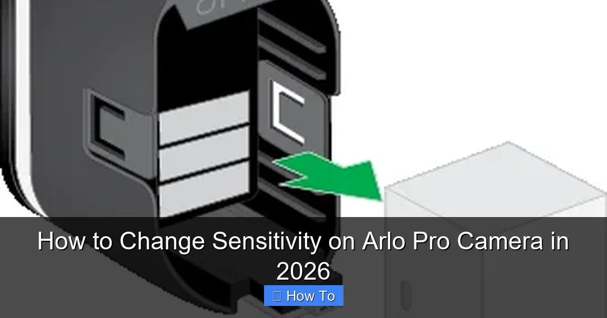 How to Change Sensitivity on Arlo Pro Camera in 2026