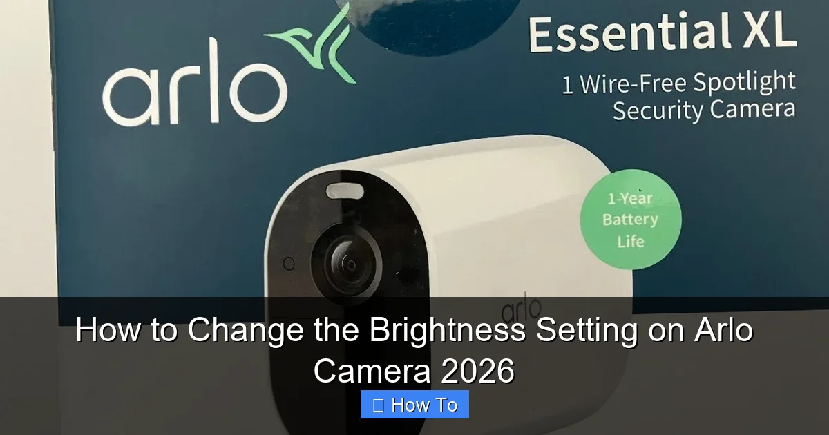 How to Change the Brightness Setting on Arlo Camera 2026