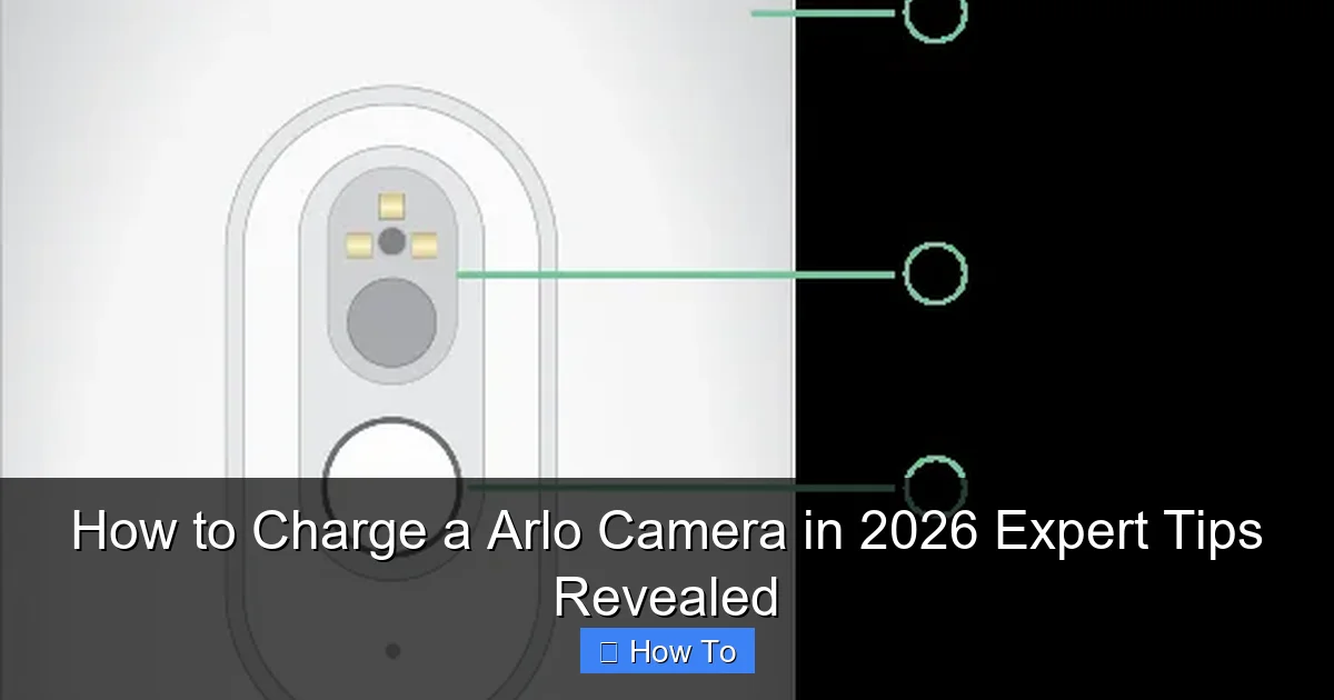 How to Charge a Arlo Camera in 2026 Expert Tips Revealed