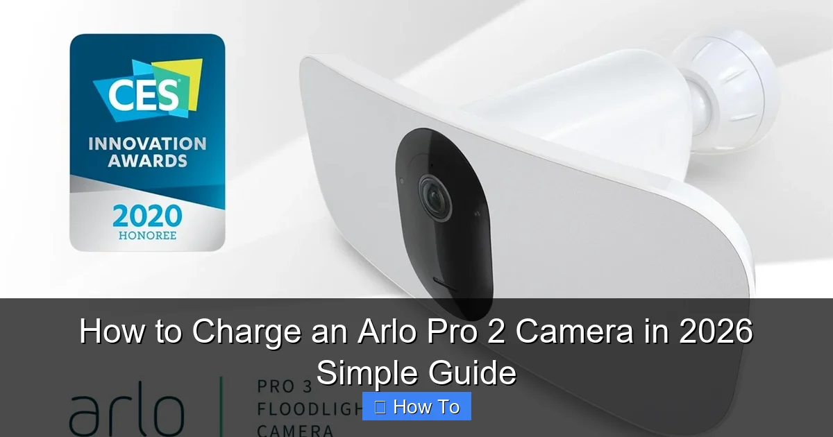 How to Charge an Arlo Pro 2 Camera in 2026 Simple Guide