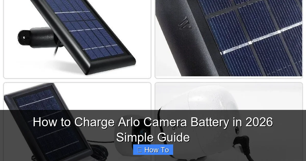 How to Charge Arlo Camera Battery in 2026 Simple Guide