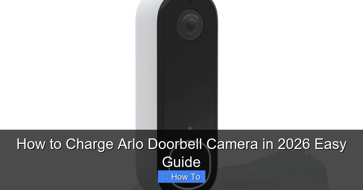 How to Charge Arlo Doorbell Camera in 2026 Easy Guide