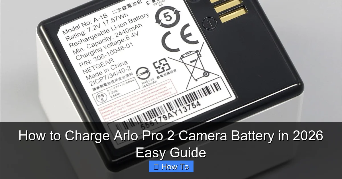 How to Charge Arlo Pro 2 Camera Battery in 2026 Easy Guide