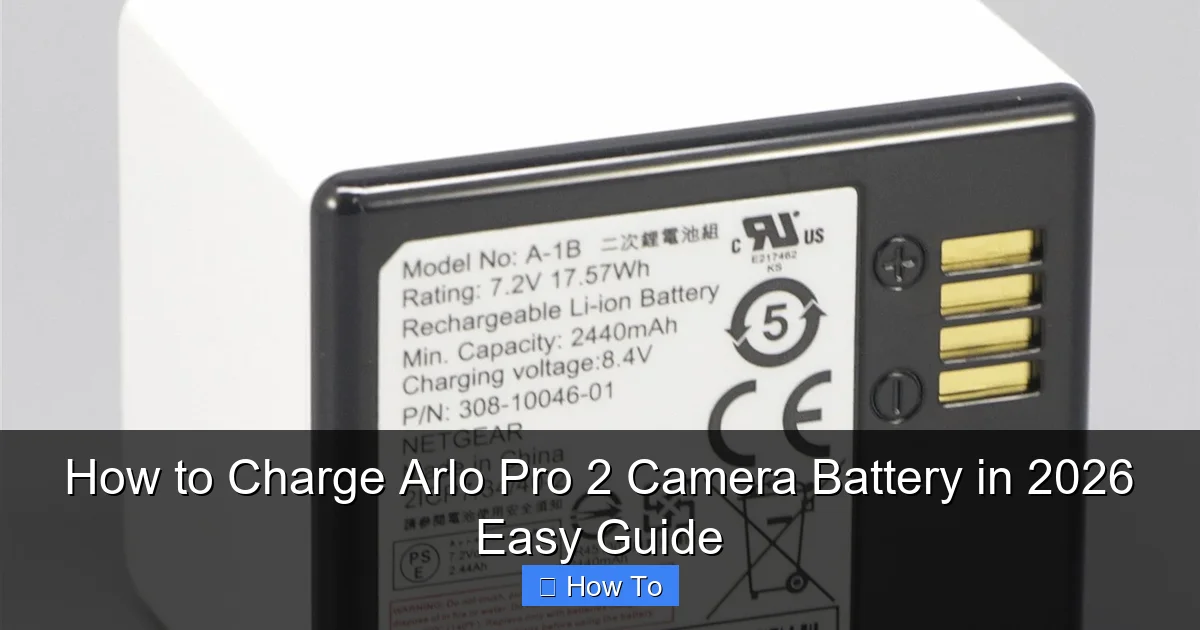 How to Charge Arlo Pro 2 Camera Battery in 2026 Easy Guide