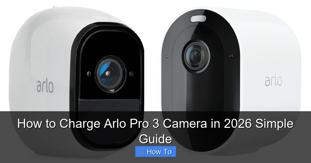 How to Charge Arlo Pro 3 Camera in 2026 Simple Guide