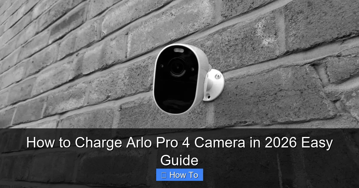 How to Charge Arlo Pro 4 Camera in 2026 Easy Guide