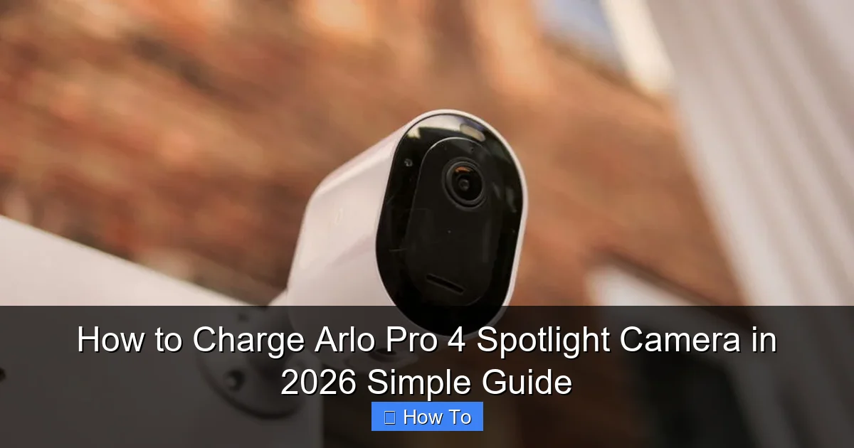 How to Charge Arlo Pro 4 Spotlight Camera in 2026 Simple Guide