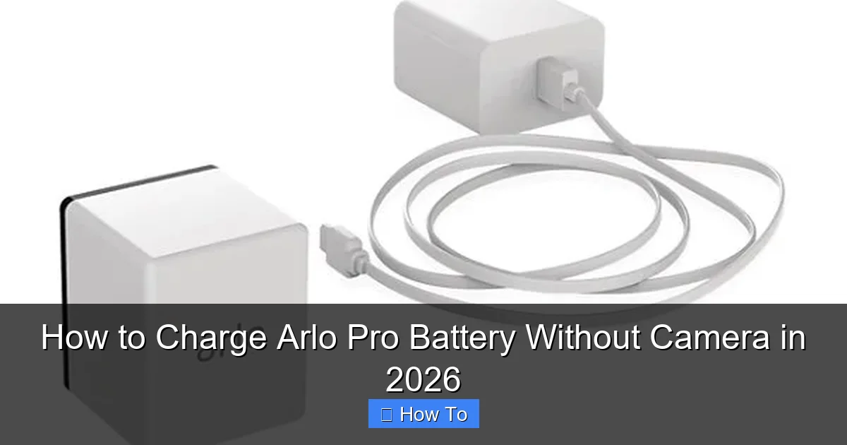 How to Charge Arlo Pro Battery Without Camera in 2026
