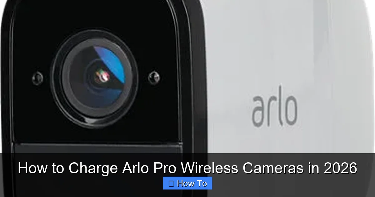 How to Charge Arlo Pro Wireless Cameras in 2026