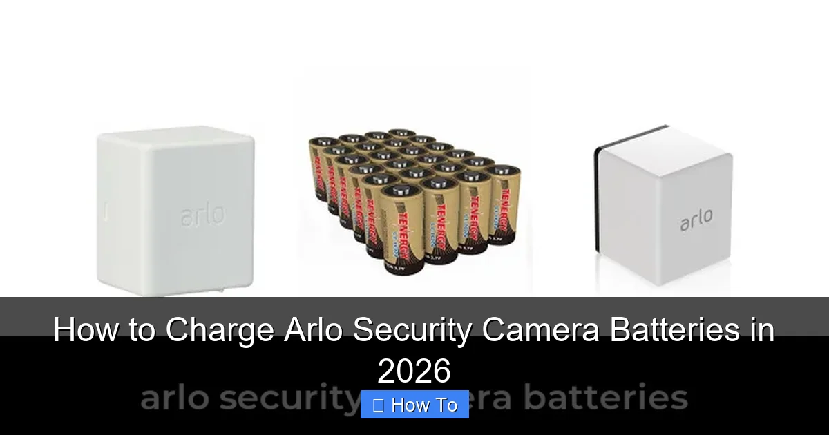 How to Charge Arlo Security Camera Batteries in 2026